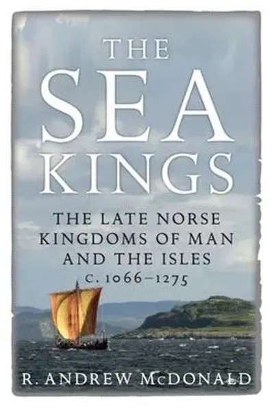 The Sea Kings | The Late Norse Kingdoms Of Man And The Isles C.1066-1275 | Buch-image
