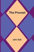 John Galt | The Provost | Taschenbuch | Englisch (2024) | Alpha Edition