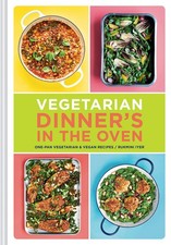 Vegetarian Dinner's in the Oven: One-Pan Vegetarian and Vegan Recipes (Veget...