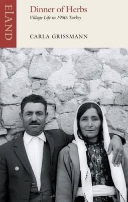Dinner of Herbs: Dorfleben in der Türkei 60er Jahre von Carla Grissmann [Taschenbuch]