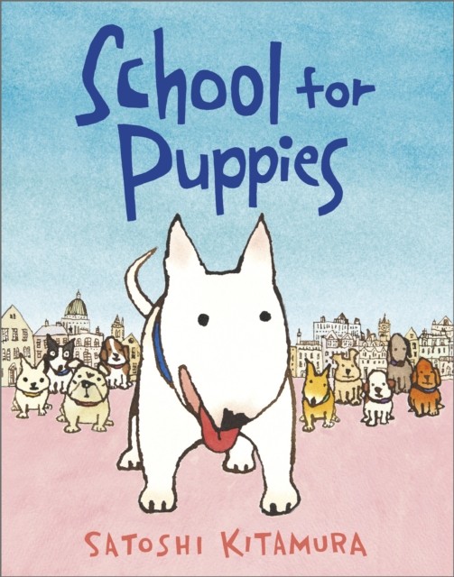 School for Puppies by Satoshi Kitamura (Paperback Book)
