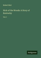 Robert Bird | Nick Of The Woods: A Story Of Kentucky | Taschenbuch | Englisch