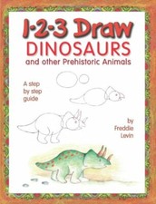 1-2-3 Draw Dinosaurs and Other Prehistoric Animals By Freddie L