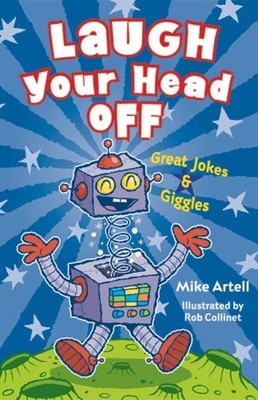 Laugh Your Head Off: Great Jokes & Giggles - paperback Artell, Mike|Collinet...