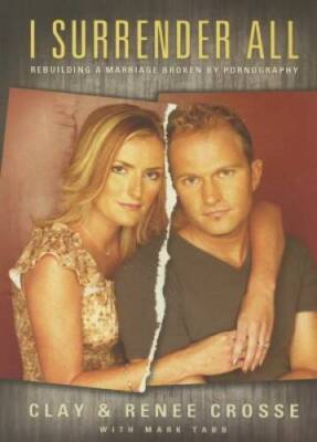 I Surrender All: Rebuilding a Marriage Broken by Pornography - Paperback - GOOD