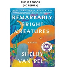 Remarkably Bright Creatures: A Novel, Shelby ...