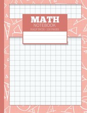 Math Notebook Graph Paper for Kids 1/2 Inch Squares: 2x2 Quad -Ruled Math and Sc