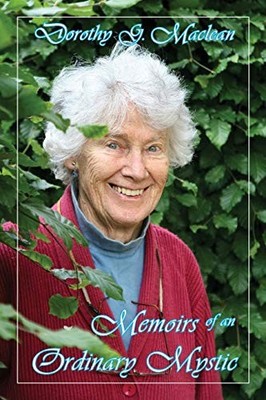 Memoirs of an Ordinary Mystic,Dorothy G. Maclean, Catherine MacC