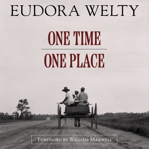 One Time, One Place by Eudora Welty, William Maxwell - 9781496861238