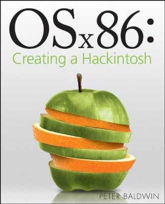 OSx86: Creating a Hackintosh - Baldwin, Peter