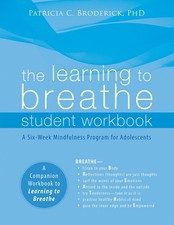 The Learning to Breathe Student Workbook: A Six-Week Mindfulness Program