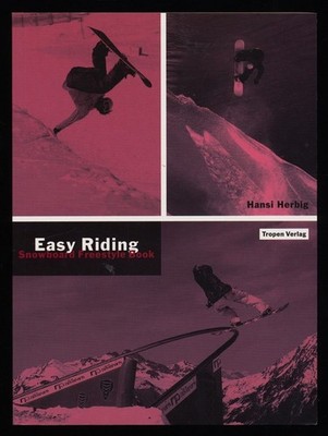 Easy Riding : Snowboard Freestyle Book. Herbig, Hansi und Bene Heimstädt: