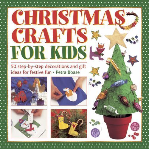 Download Christmas Crafts For Kids 50 Step By Step Decorations And Gift Ideas For Festive Fun By Petra Boase 2013 Hardcover For Sale Online Ebay PSD Mockup Templates