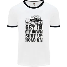 Get in Sit Down 4X4 Off Roading Road Funny Mens Ringer T-Shirt
