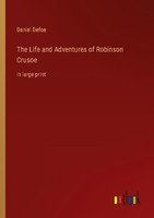 The Life And Adventures Of Robinson Crusoe Daniel Defoe