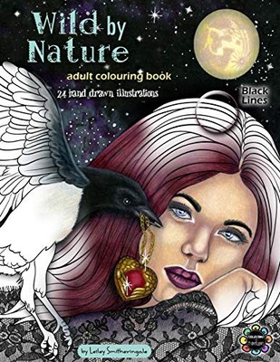 Wild by Nature Adult Colouring Book Black Lines: Faeries, Pretty Women, ...