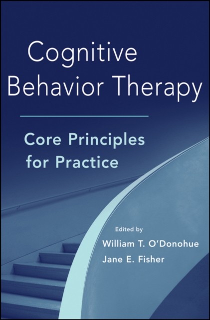 Cognitive Behavior Therapy Core Principles for Practice (Hardback Book)