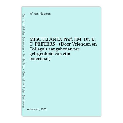 MISCELLANEA Prof.EM.Dr.K.C. PEETERS - (Door Vrienden en Collega's aangeboden ter
