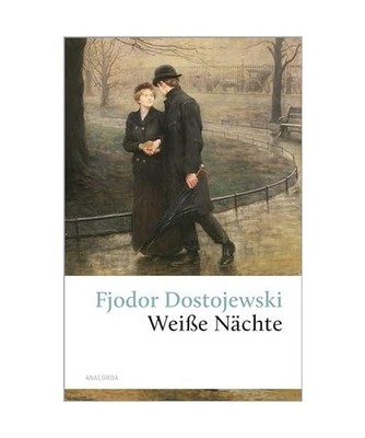 Weiße Nächte: Ein empfindsamer Roman [Aus den Erinnerungen eines Träumers]: E