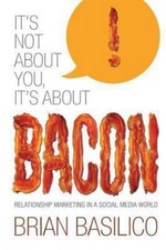 It's Not About You, It's About Bacon: Relationship Marketing in a Social Media W