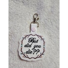Funny But Did You Die Keychain Embroidered Keyring Backpack Charm Gift