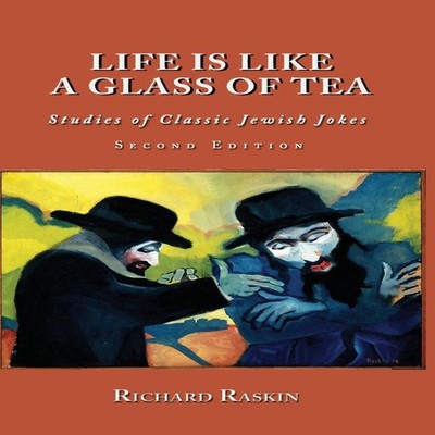 Life is Like a Glass of Tea Studies of Classic Jewish Jokes (Seco
