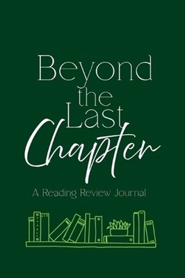 Beyond the Last Chapter - A Reading Review Journal by Samantha Smedley Hardcover