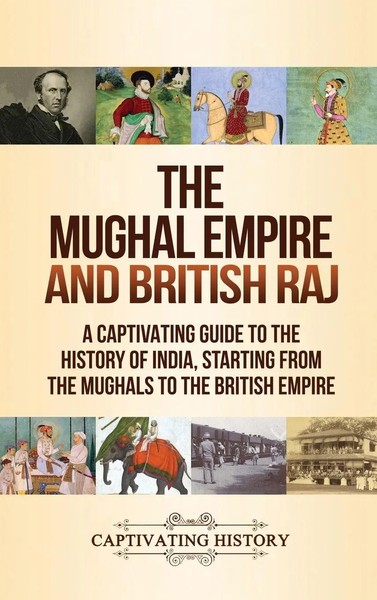 The Mughal Empire And British Raj | Captivating History | Buch | Gebunden | 2020-image