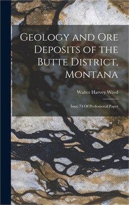 Geology and Ore Deposits of the Butte District, Montana: Issue 74 Of Professiona