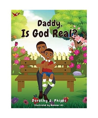 Daddy, Is God Real?, Dorothy J. Phipps