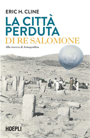 Cline,Eric H. - La città perduta di re Salomone. Alla ricerca di Armageddon.