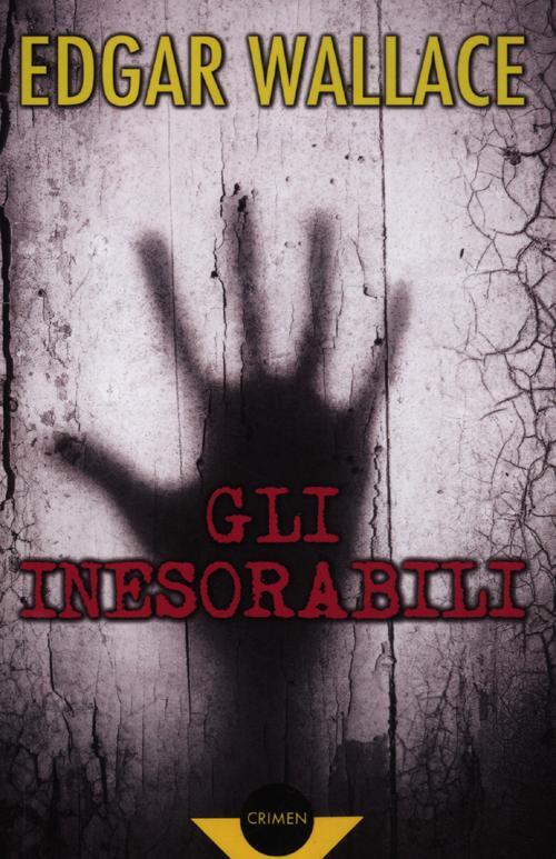 Libri Edgar Wallace - Gli Inesorabili