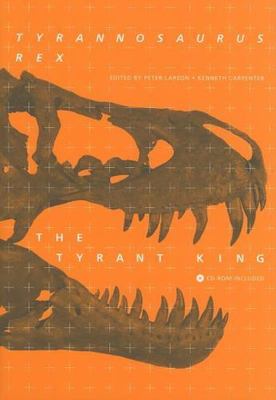 Tyrannosaurus Rex, the Tyrant King, Hardcover by Larson, Peter (EDT); Carpent...