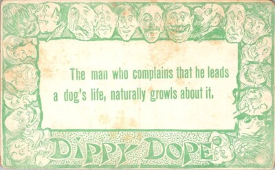vintage postcard- The man who complains that he leads a dog's life unposted