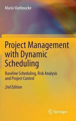 Project Management with Dynamic Scheduling: Baseline Scheduling, Risk Analysis a