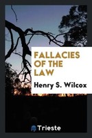Henry S. Wilcox | Fallacies Of The Law | Taschenbuch | Englisch (2017)