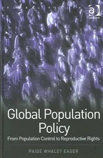 Global Population Policy : From Population Control to Reproductive Rights, Ha...