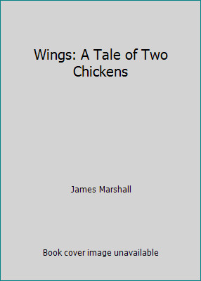 Wings: A Tale of Two Chickens by James Marshall