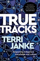 True Tracks | Respecting Indigenous Knowledge And Culture | Terri Janke | Buch
