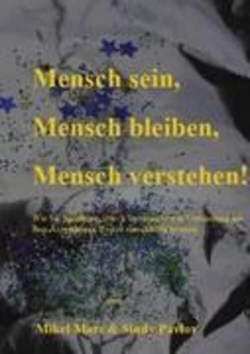 Thumbnail - Mensch Sein, Mensch Bleiben, Mensch Verstehen Mikel Marz (u. A.)