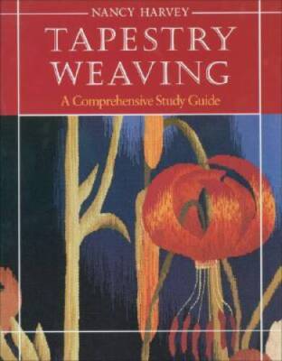 Tapestry Weaving: A Comprehensive Study Guide - Paperback - GOOD