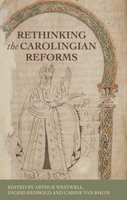 Rethinking the Carolingian Reforms by Arthur Westwell HARDBACK 9781526149558