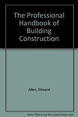 The Professional Handbook of Building Construction Hardcover Edwa