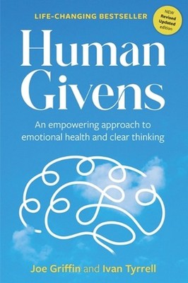 Human Givens: An empowering approach to emotional health and clear thinking by J
