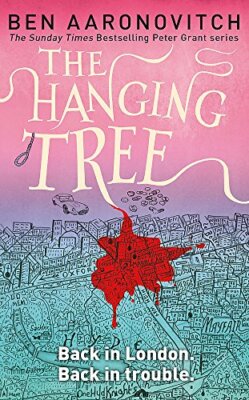 The Hanging Tree: The Sixth PC Grant Mystery By Ben Aaronovitch