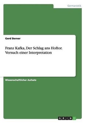 Gerd Berner Franz Kafka, Der Schlag ans Hoftor. Versuch einer Inte (Taschenbuch)