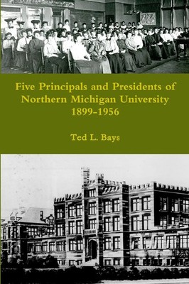 Five Principals and Presidents of Northern Michigan University 1899-1959 | Bays