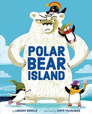 POLAR BEAR ISLAND By Lindsay Bonilla & Cinta Villalobos - Hardcover **Mint**