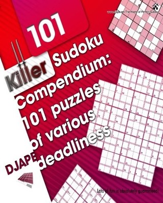 Killer Sudoku Compendium: 101 puzzles of various deadliness (Kil