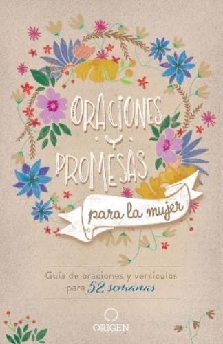 Origen Oraciones y promesas para la mujer: Guía de oraciones y versí (Tascabile)